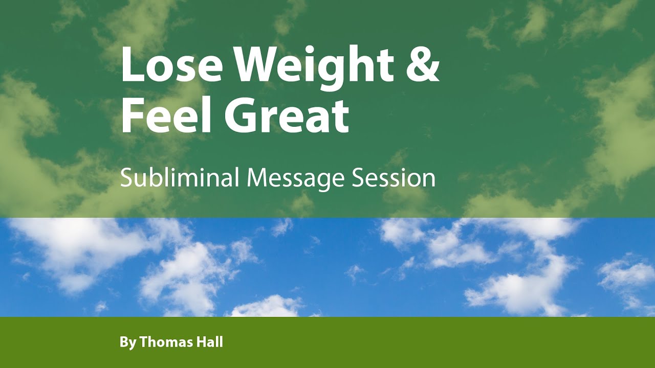 Lose Weight & Feel Great - Subliminal Message Session - By Minds in Unison