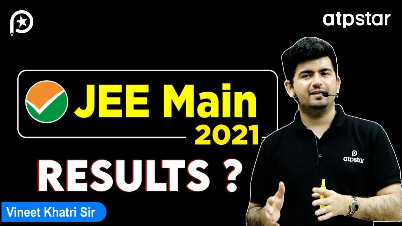 🔥JEE Mains 2021 Results ? NTA latest news & Updates | ATP STAR