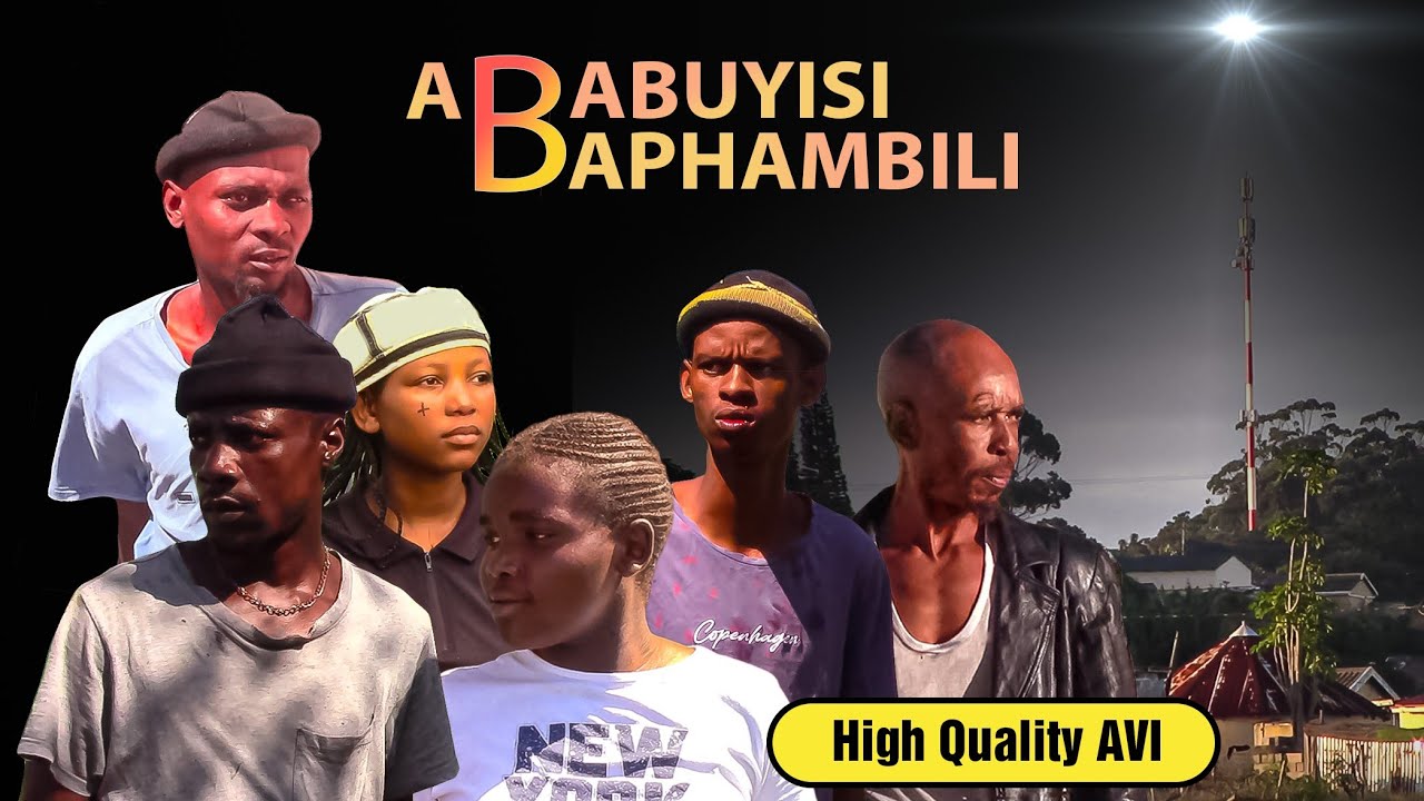 ABABUYISI BAPHAMBILI (High Quality AVI)