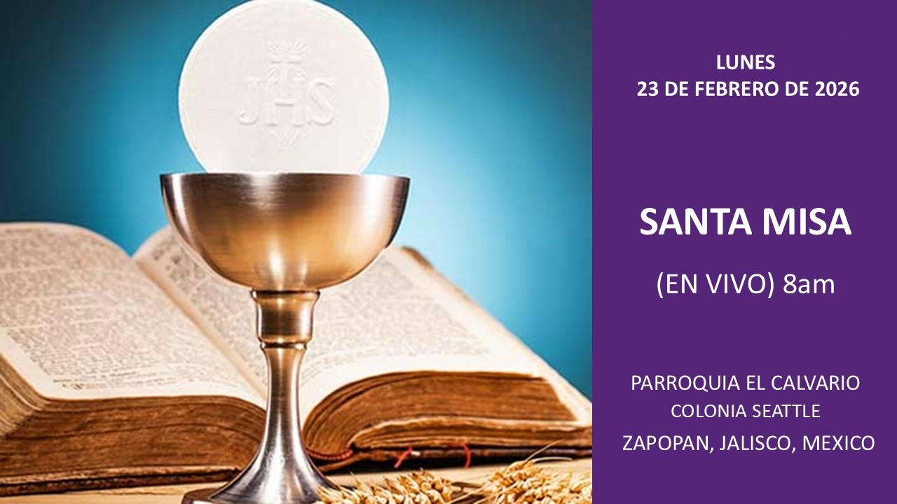 SANTA MISA   (EN VIVO)  8:00 AM,  23 DE FEBRERO DE 2026