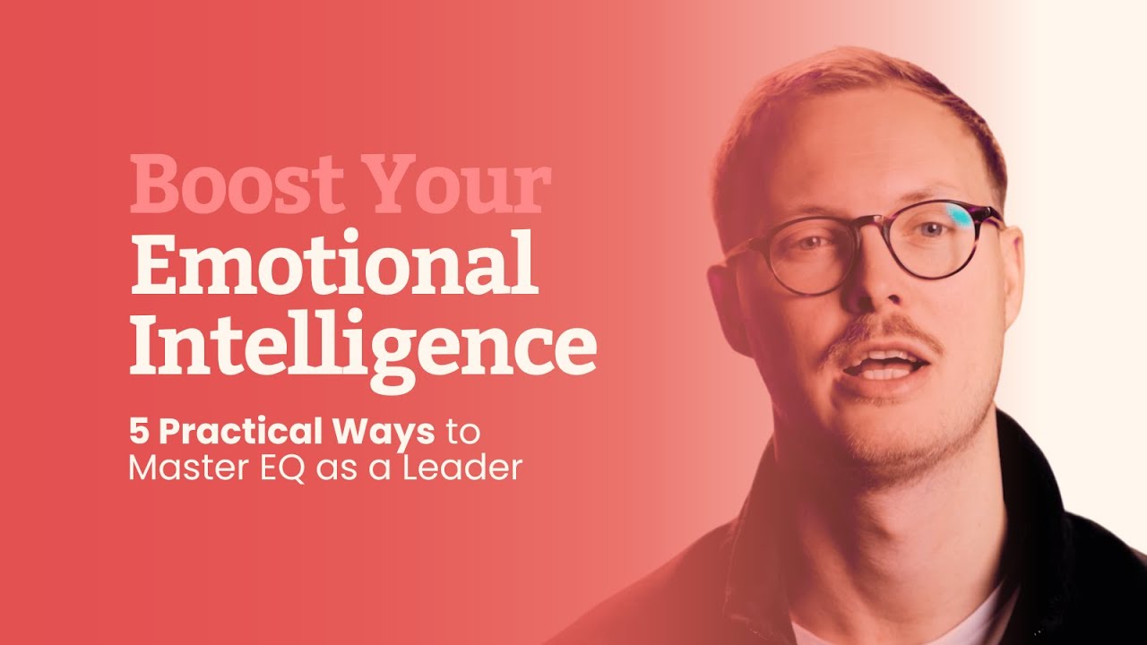 Boost Your Emotional Intelligence: 5 Practical Ways