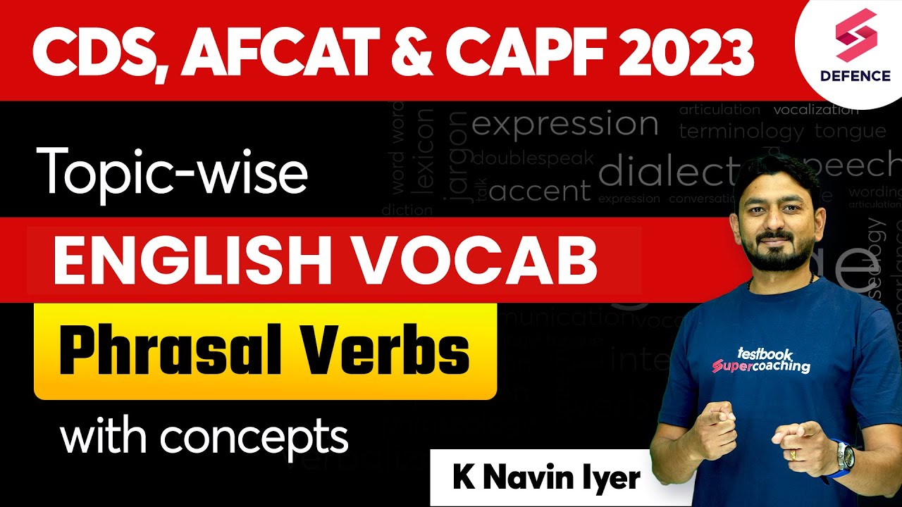 CDS, AFCAT & CAPF 2023 | Phrasal Verbs - Topic wise English Vocab | By Navin Iyer