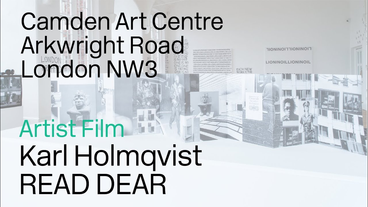 Karl Holmqvist: READ DEAR, Camden Arts Centre, 2016