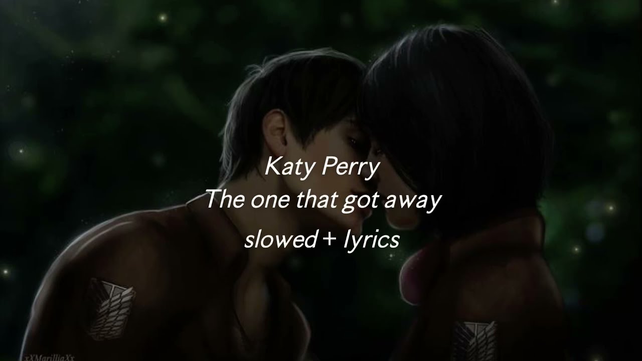 katy perry - the one that got away (slowed + lyrics)