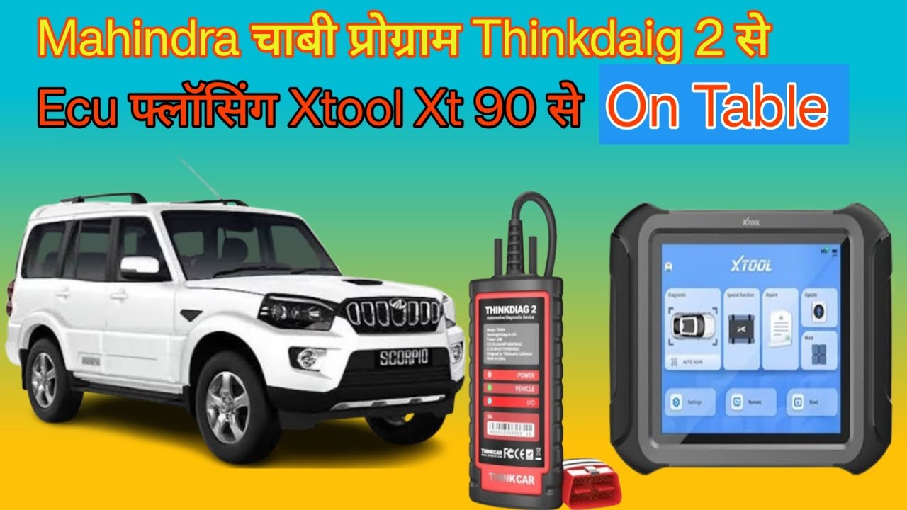 Mahindra चाबी प्रोग्राम Thinkdiag 2 से | ECU Flashing Xtool XT90  | सुपर चिप Generate Vvdi On Table 