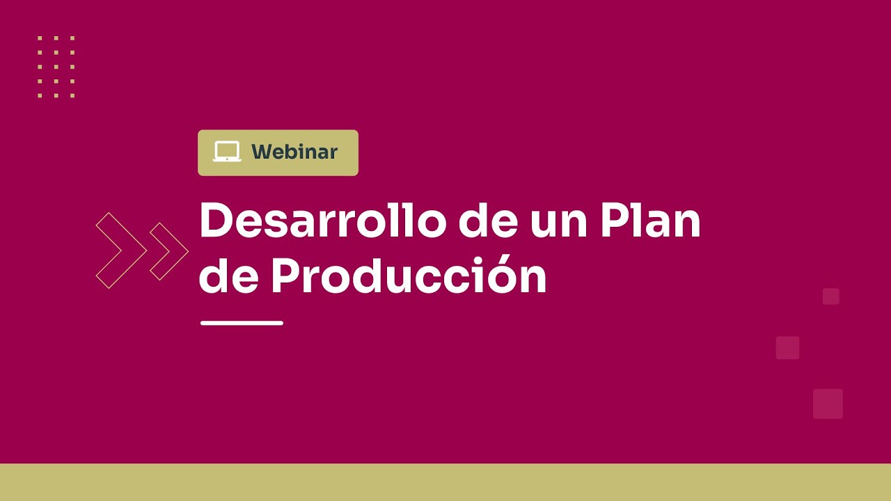 WEBINAR: Desarrollo de un Plan de Producción