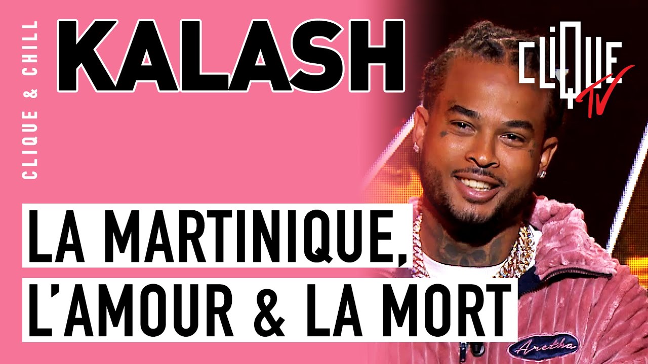 Kalash : La Martinique, l'Amour et la Mort - Clique & Chill