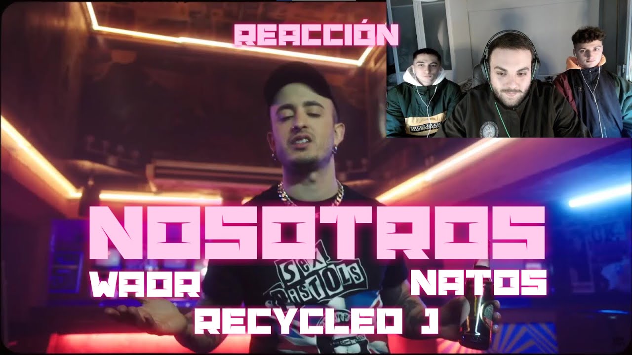 (REACCIÓN) Natos, Waor, Recycled J - NOSOTROS (PERRERA URBANA)
