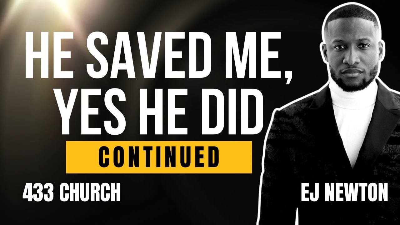 HE SAVED ME, YES HE DID! Cont... | SUNDAY SERVICE | EJ NEWTON