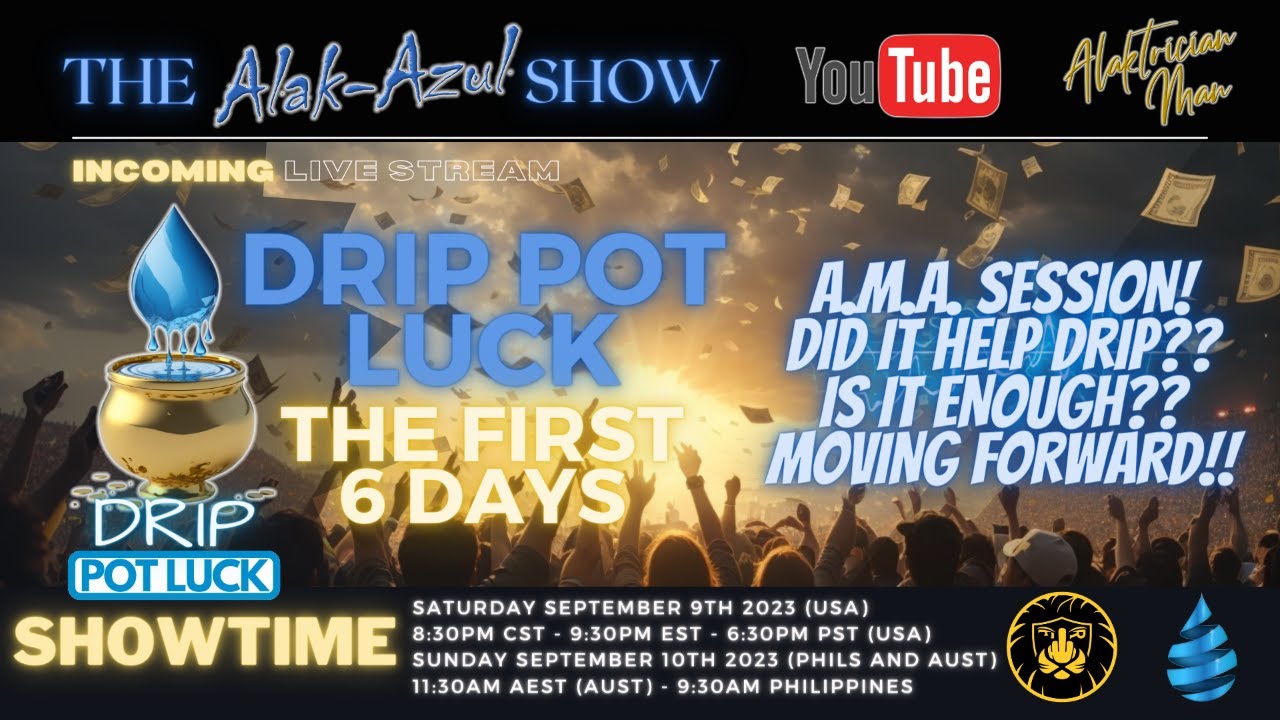 The Alak-Azul Show! DRIP POT LUCK! The First 6 Days!  AMA Session