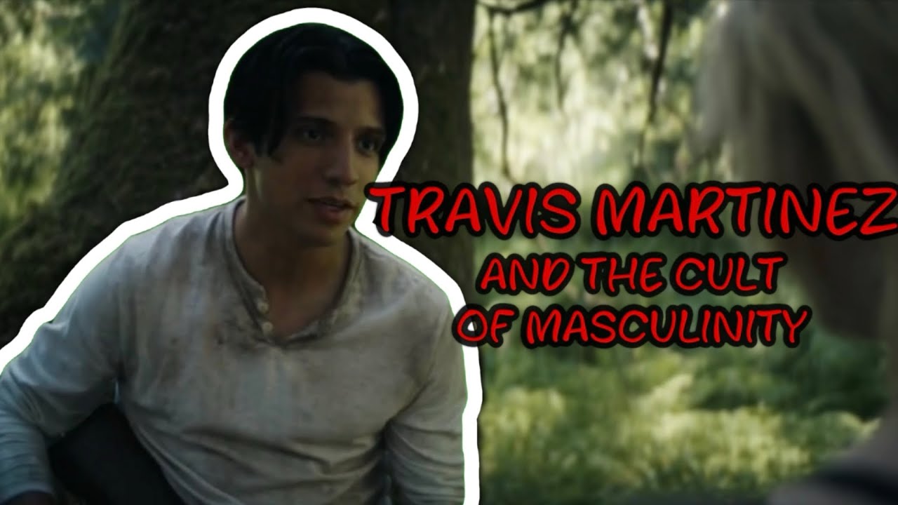 Travis Martinez and The Cult of Masculinity