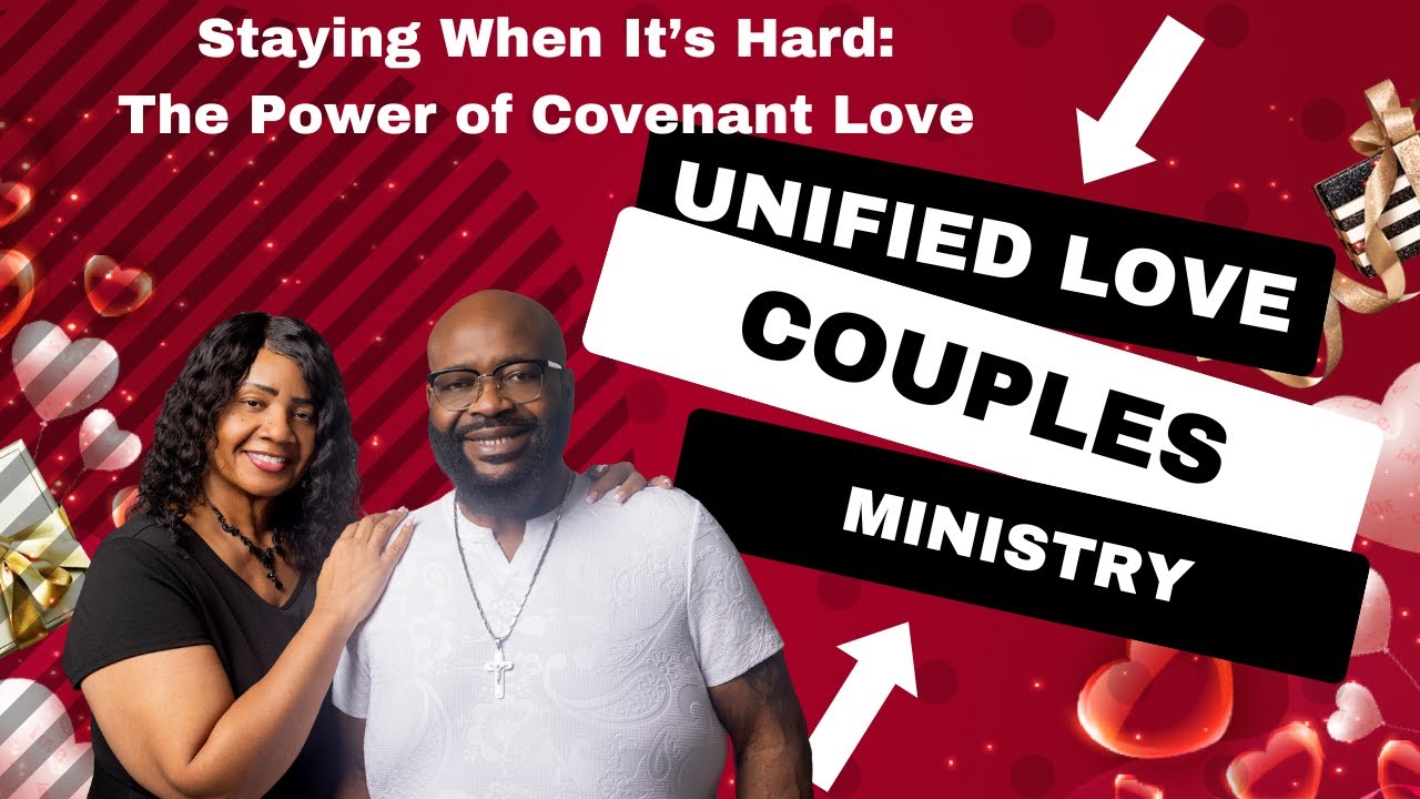 STAYING WHEN IT'S HARD: THE POWER OF COVENANT LOVE