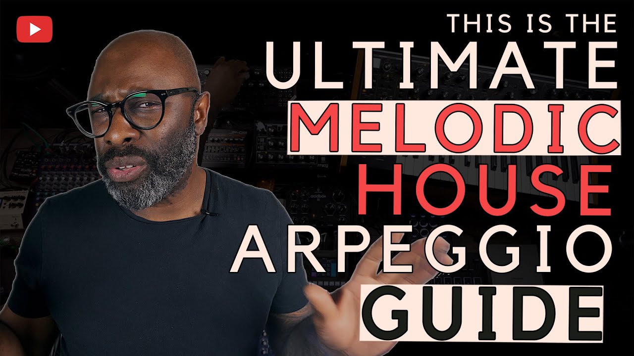 This is The Ultimate Melodic House Arpeggio Guide