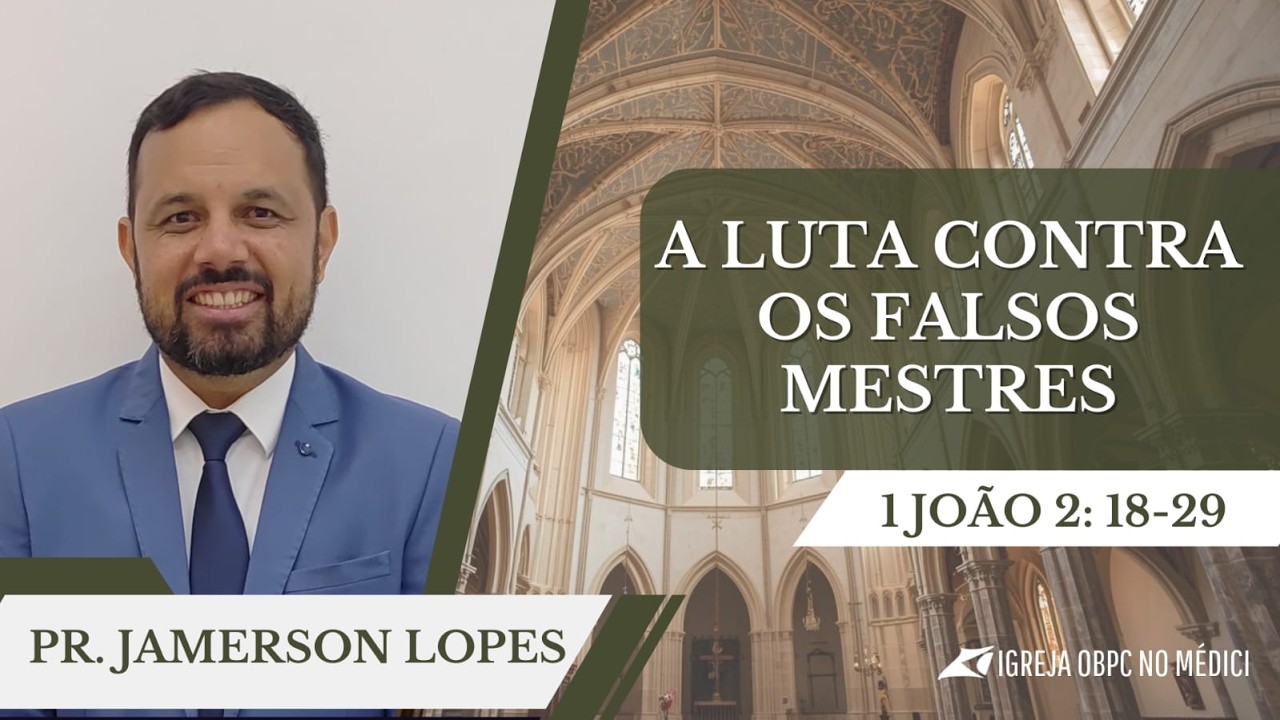 A luta contra os falsos mestres: Pr. Jamerson Lopes