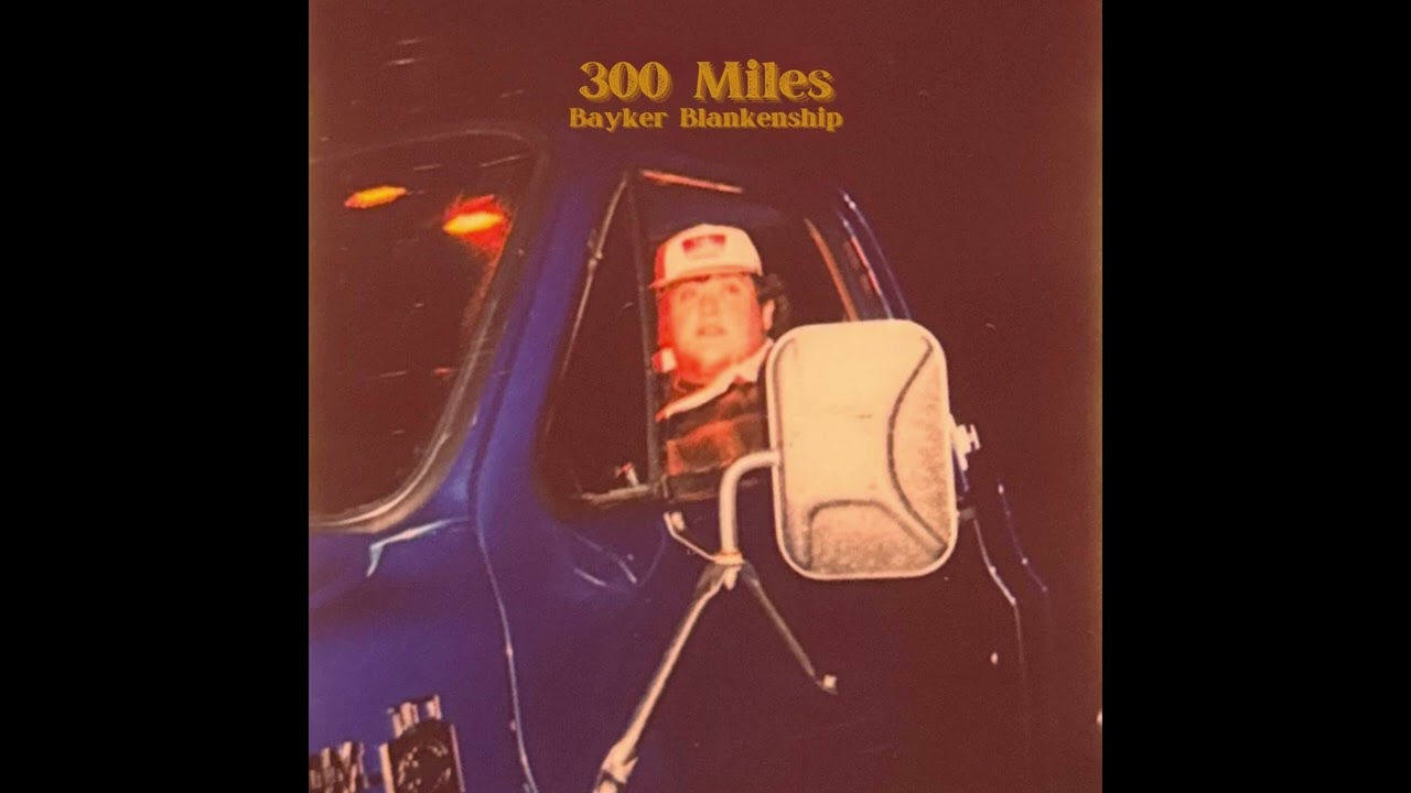 Bayker Blankenship - 300 Miles (Official Audio)