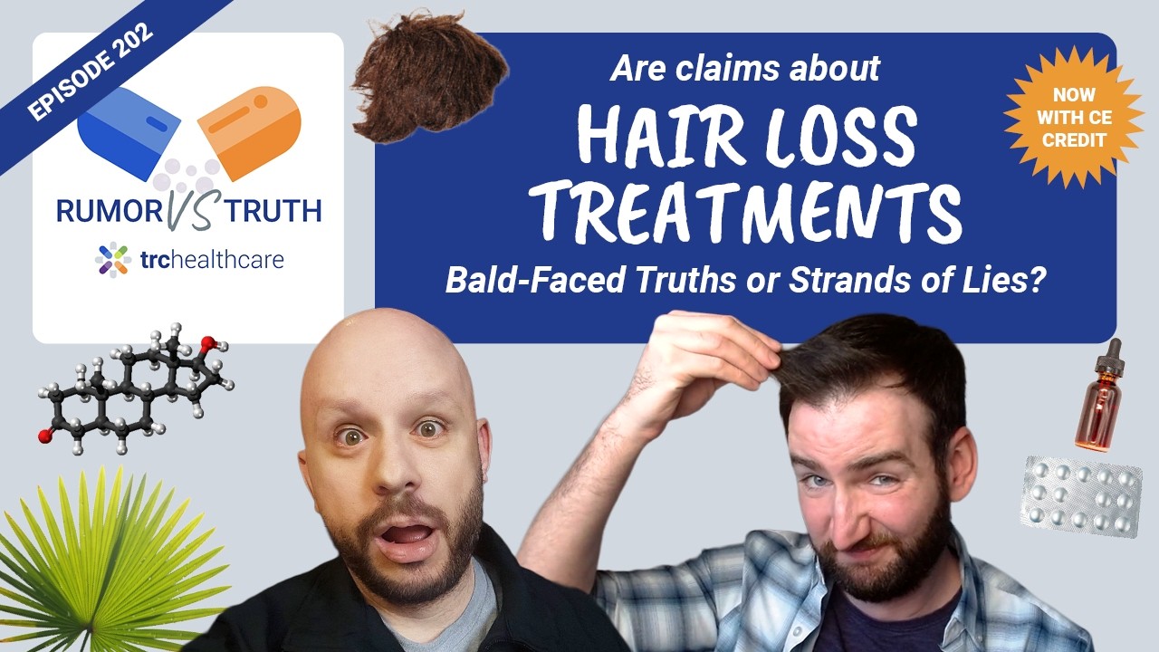 Hair Loss Treatments | TRC Healthcare Rumor vs Truth Podcast