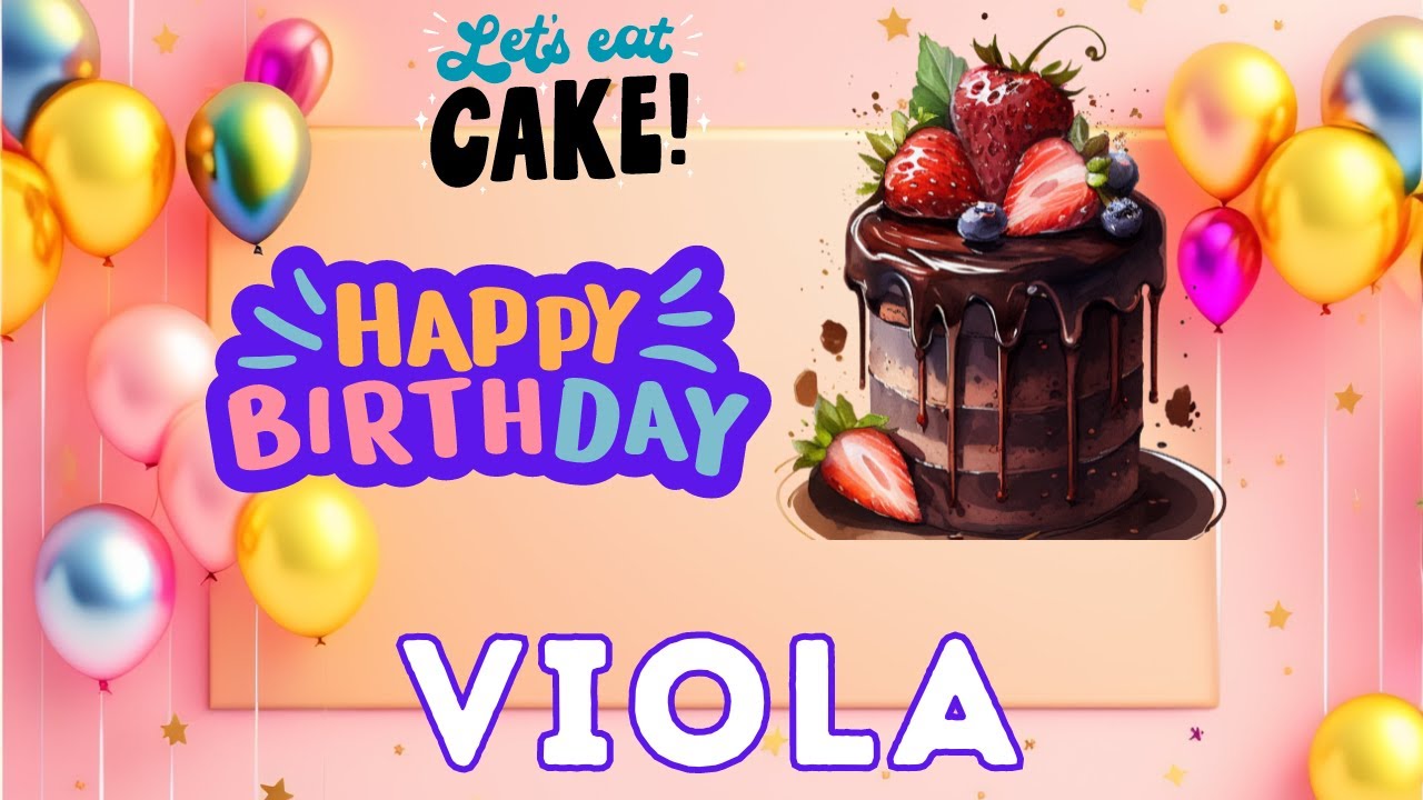 Happy Birthday Viola, Birthday of Viola, Best Birthday Wishes, hbd