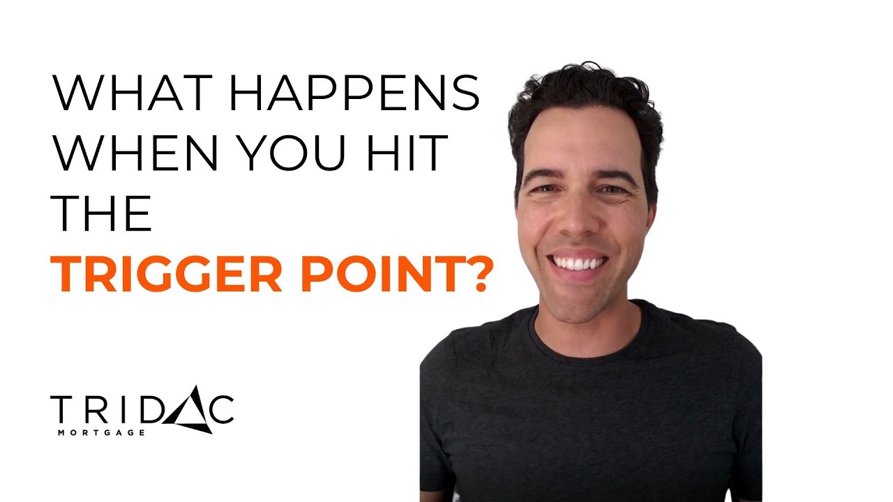 What happens when your mortgage hits the trigger point?
