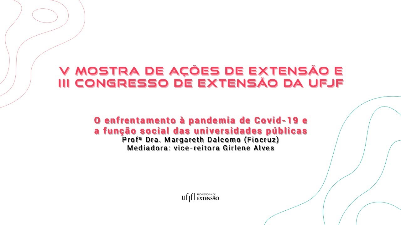III Congresso de Extensão - UFJF - Profª. Drª. Margareth Dalcolmo  (28/01/2021)