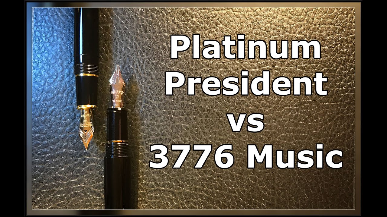 Platinum 3776 Music vs President Fountain Pen Review