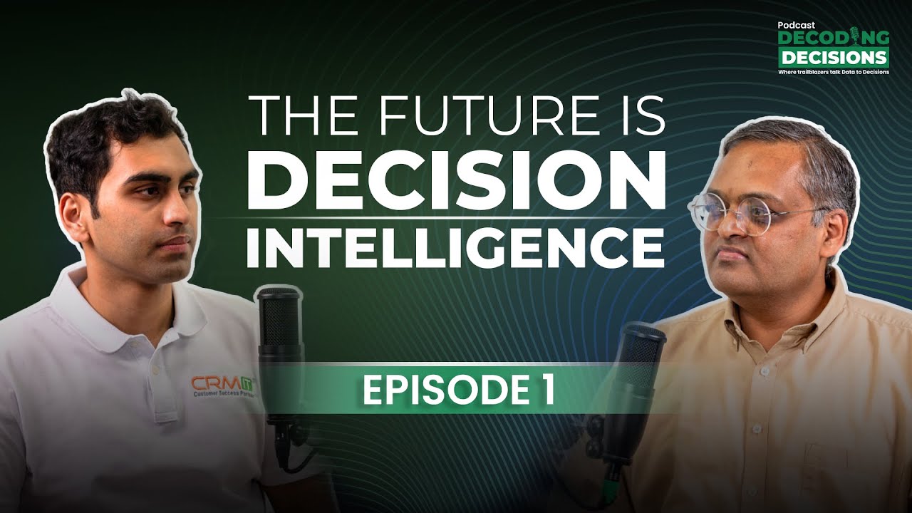 The Future Is Decision Intelligence | Decoding Decisions |  Podcast (EP 1 of 2)