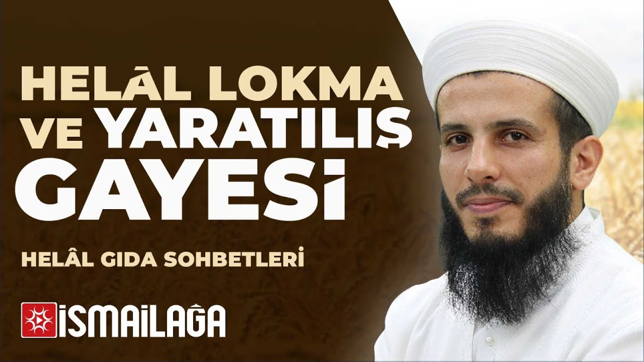 Helal Gıda 1: Helâl Lokma ve Yaratılış Gayesi - Mustafa Meral Hoca Efendi