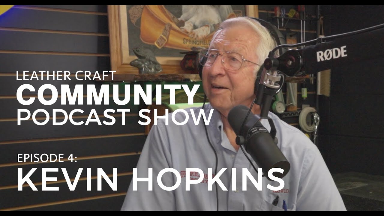 Leather Craft Community Podcast Show - Kevin Hopkins EPISODE 2