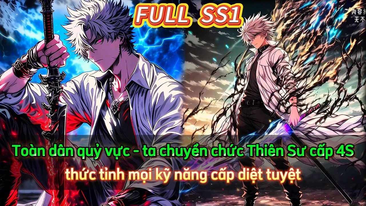 Toàn dân quỷ vực - ta chuyển chức Thiên Sư cấp 4S thức tỉnh mọi kỹ năng cấp diệt tuyệt | SS1