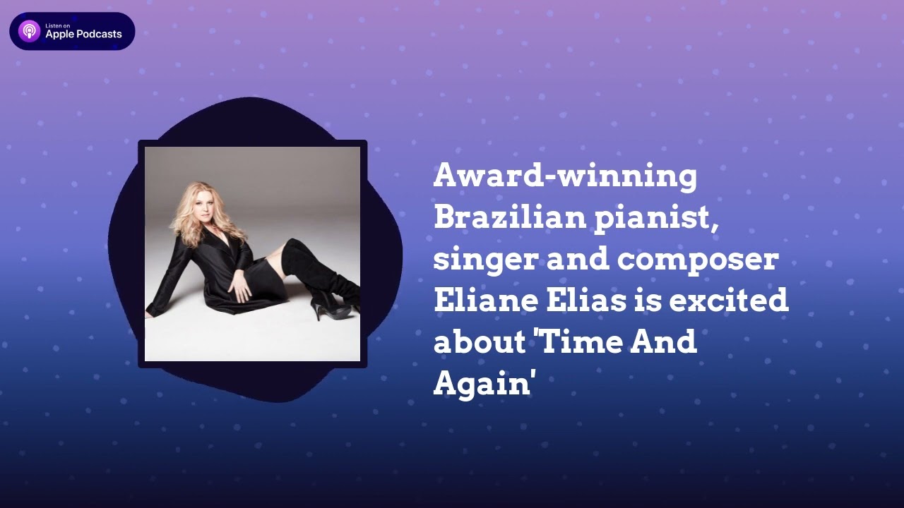 Award-winning Brazilian pianist, singer and composer Eliane Elias is excited about 'Time And...