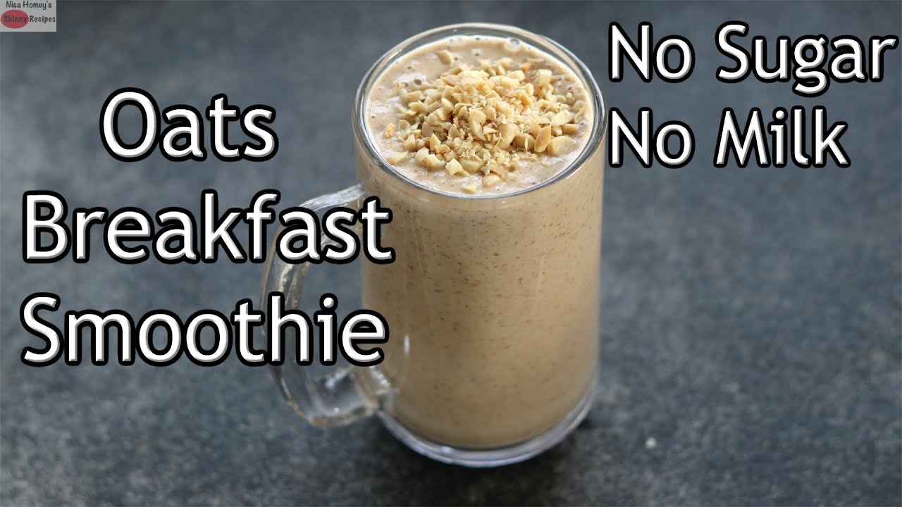 Oats Breakfast Smoothie Recipe - No Sugar | No Milk - Oats Smoothie Recipe For Weight Loss