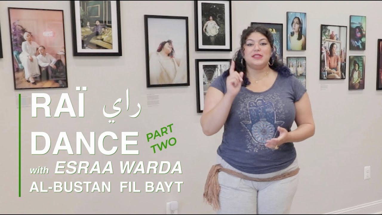 Al-Bustan Fil Bayt: Algerian Raï Dance with ESRAA WARDA – Part 2