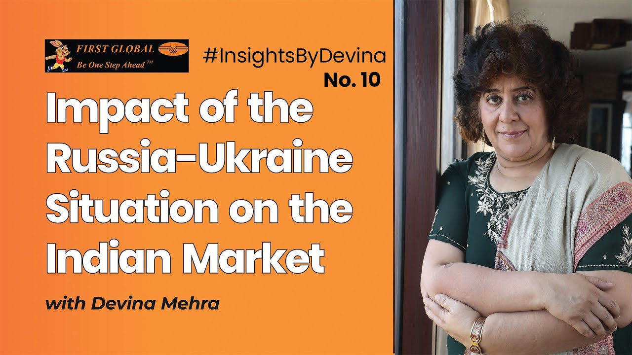 Will the Russia Ukraine conflict impact the Indian & the International Markets? By Devina Mehra