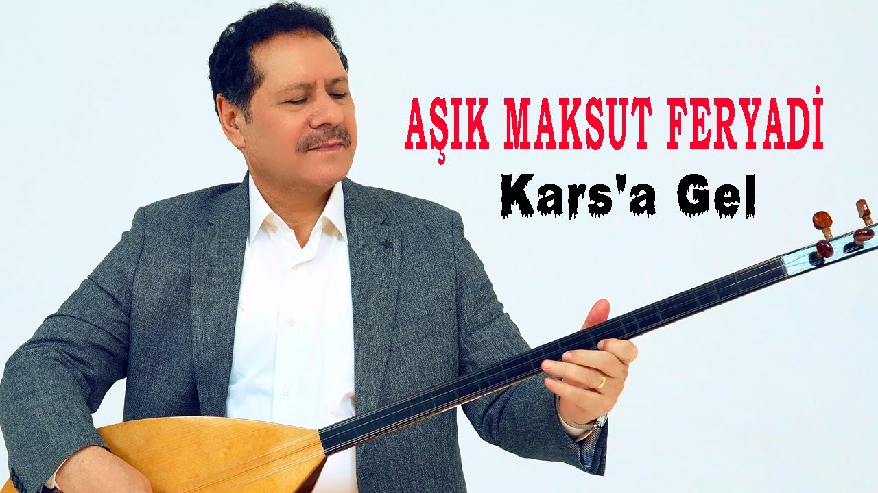 Aşık Maksut Feryadi - Kars'a Gel [Official Video]
