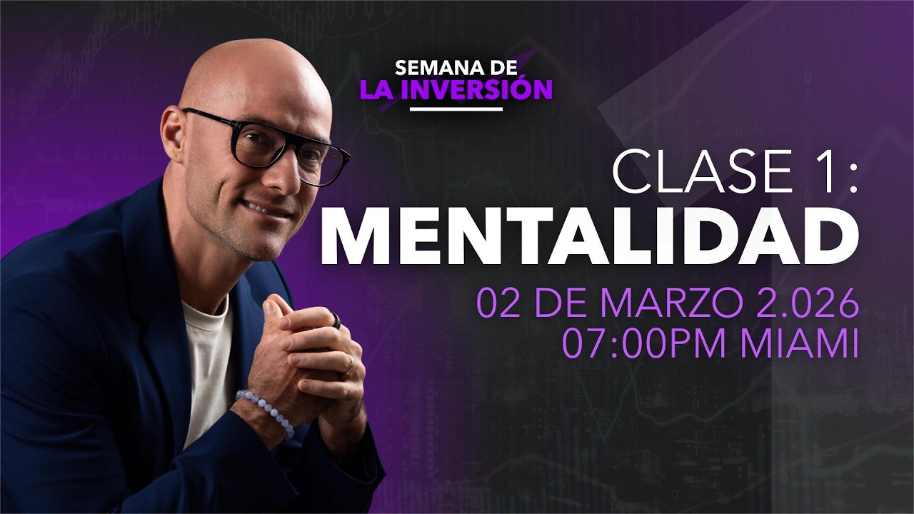 Clase 1 - Mentalidad - Semana de La Inversi&oacute;n