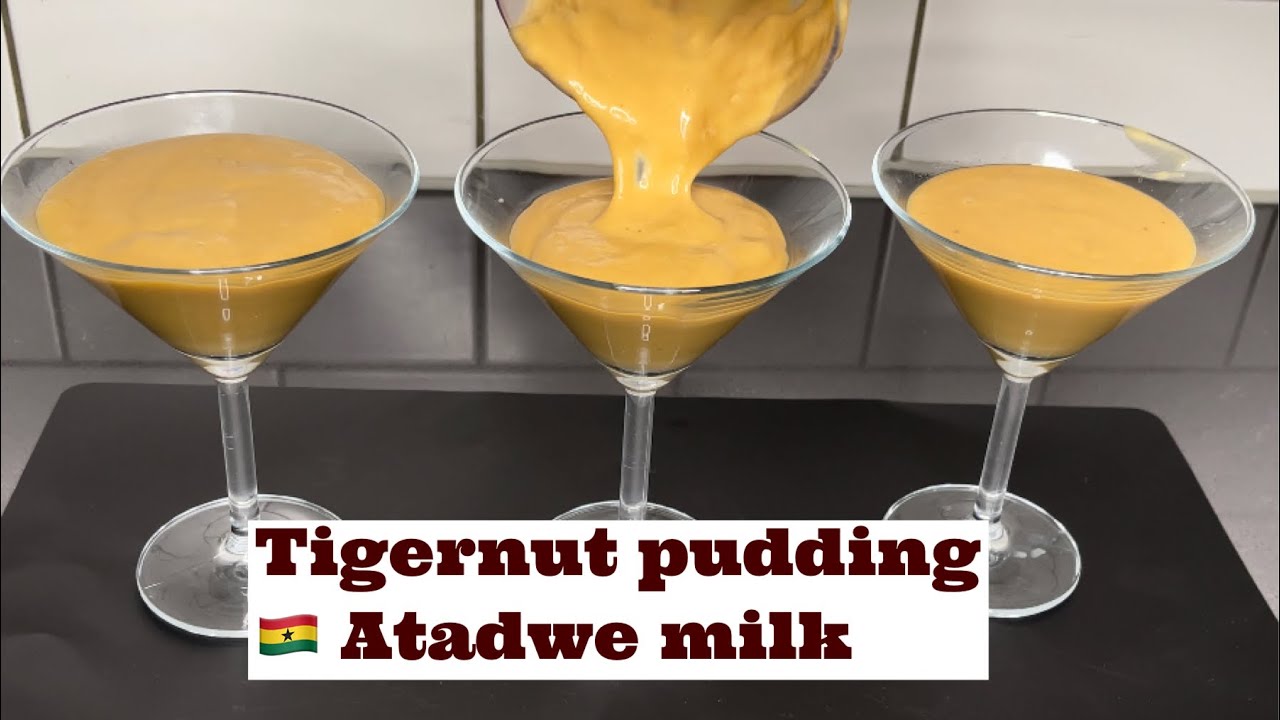 Tigernut Pudding | Atadwe MilK | Africans Popular Dessert | Super Foods | Recipe | Step by Step