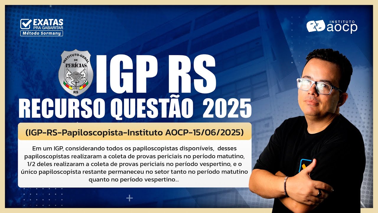 Concurso IGP RS 2025 (RECURSO QUESTÃO 2025) Papiloscopista - Instituto AOCP
