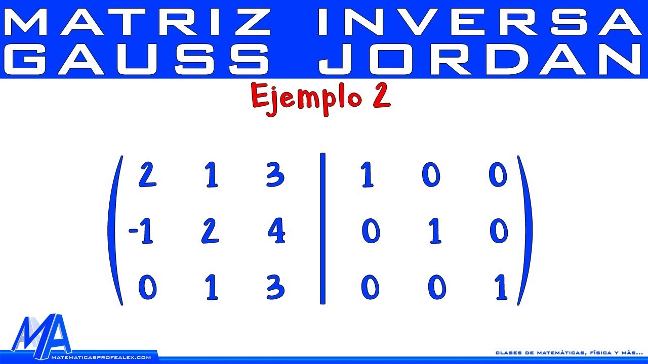 Inversa de una matriz de 3x3 método de Gauss Jordan | Ejemplo 2