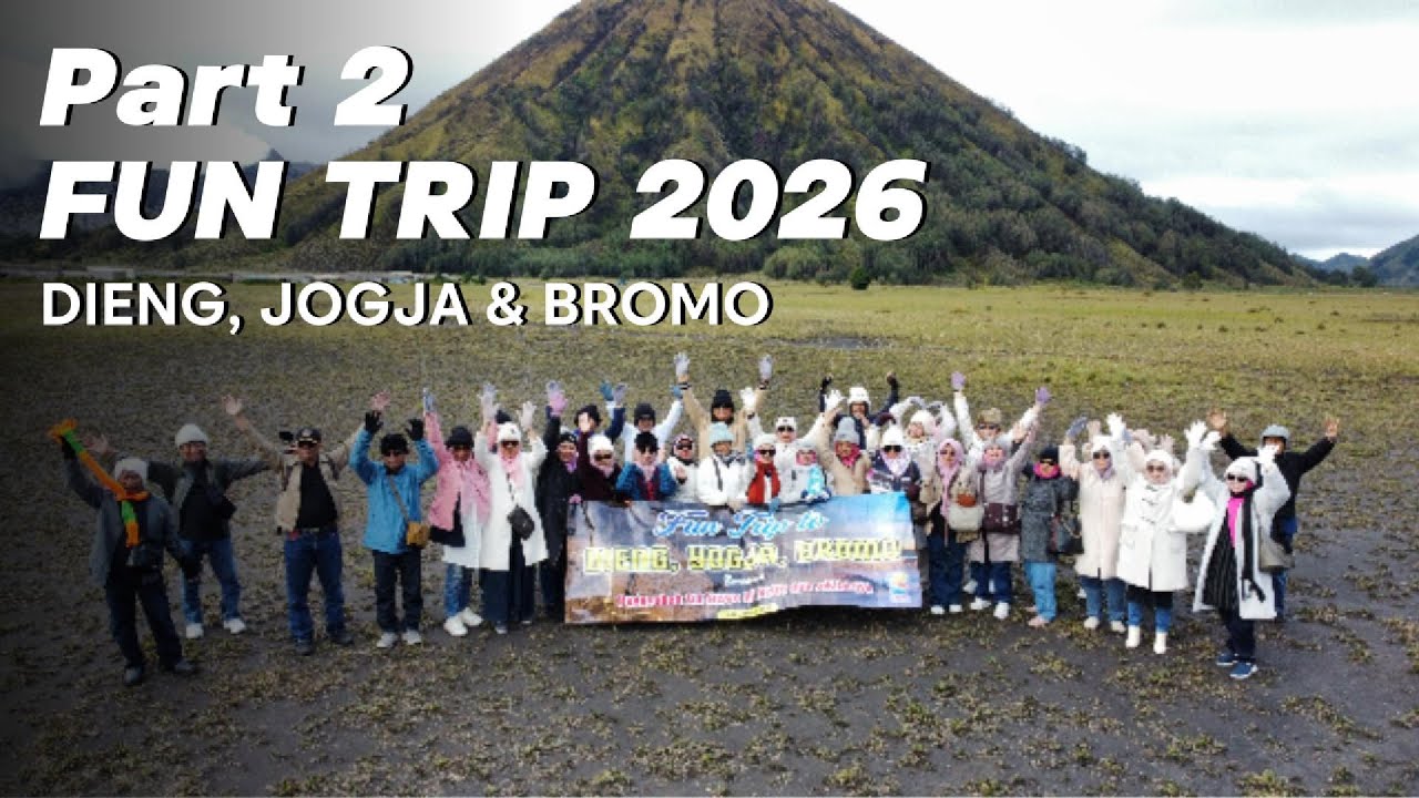 PART 2 || FUN TRIP 2026 DIENG JOGJA & BROMO || PAGUYUBAN ADI YUSWO 3 METRO DAN SEKITARNYA