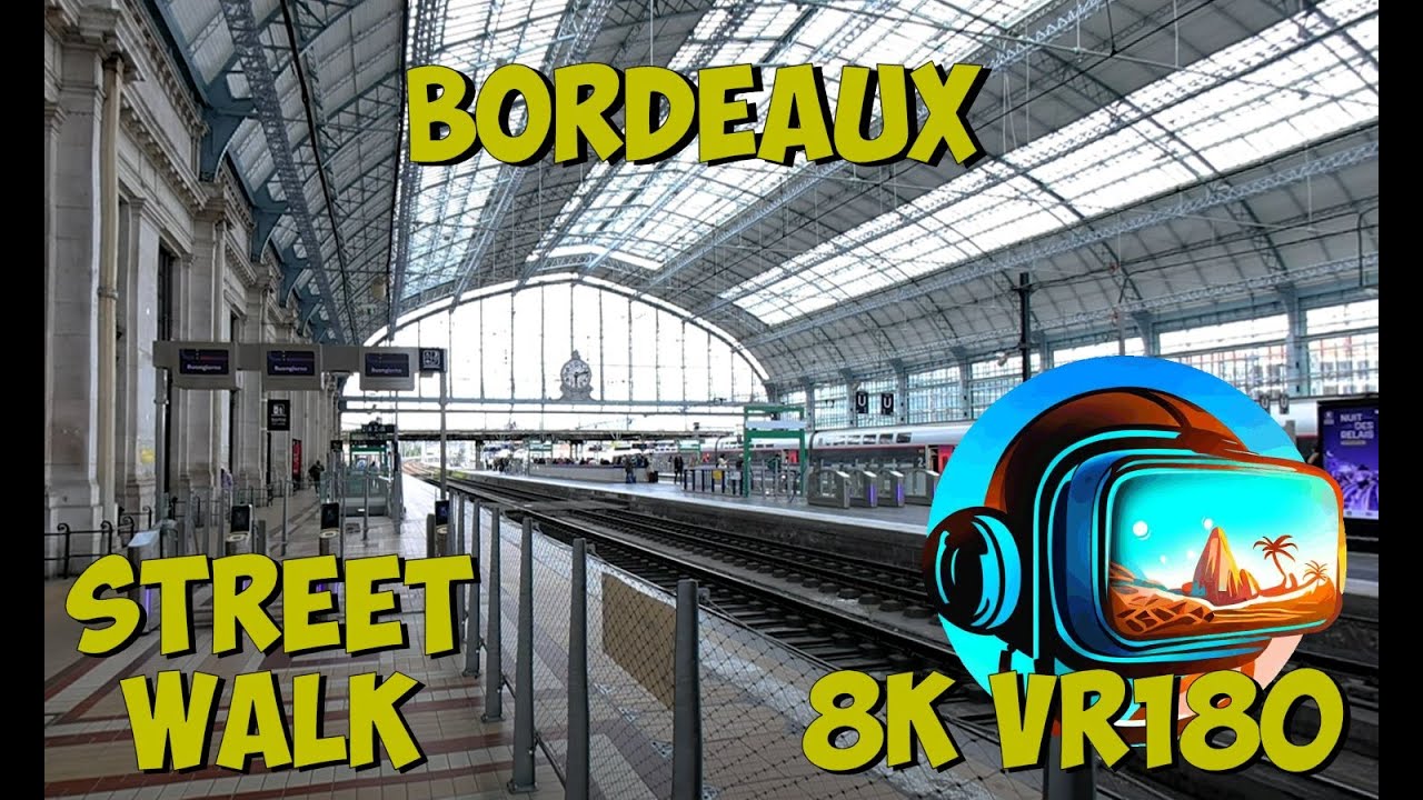 37 Bordeaux France Lets go for a walk through the main railway station 8K 4K VR180 3D Travel