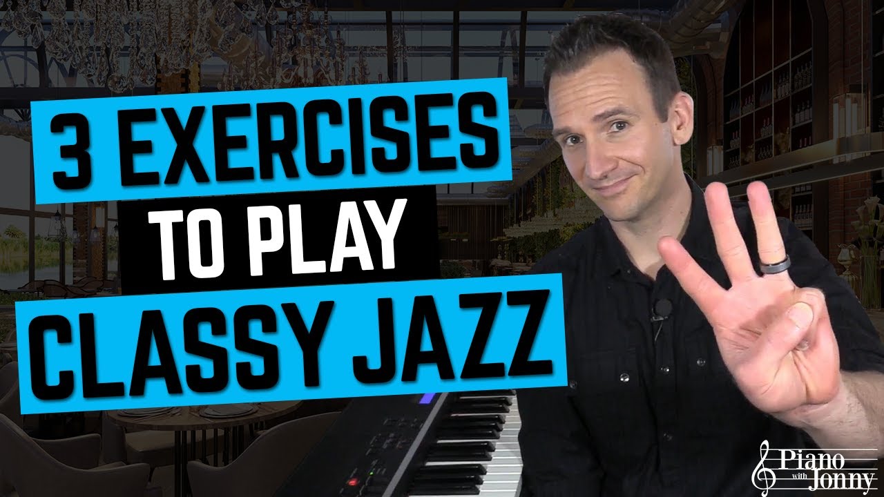 3 Exercises to Play Classy Jazz Piano