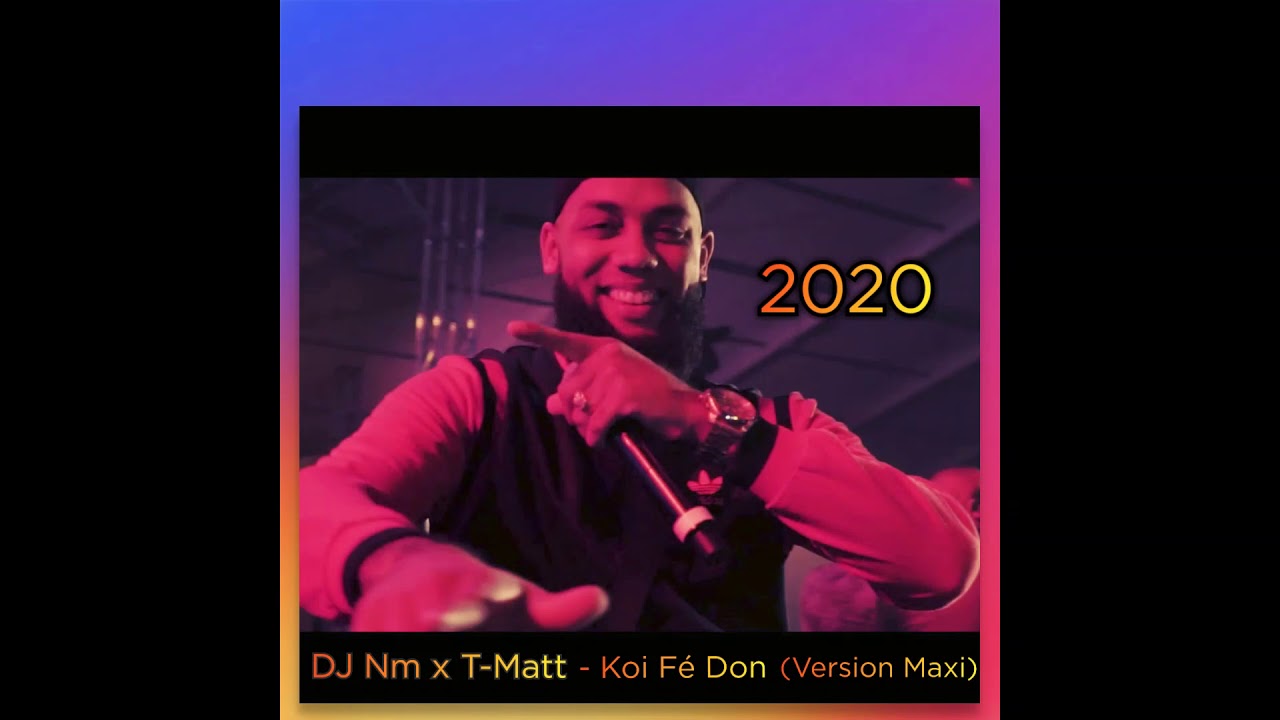 DJ Nm x T Matt - Koi Fé Don (Version Maxi) 2020