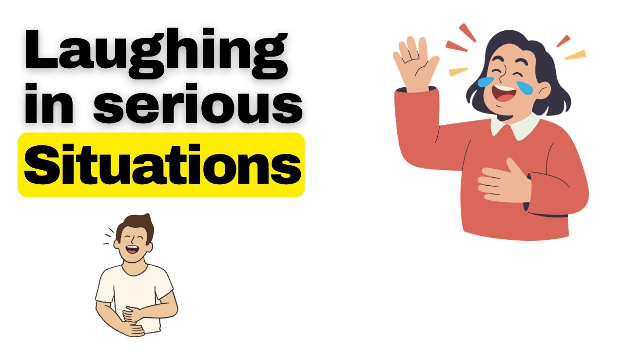 Nervous Laughter Psychology - Laughing in Serious Situations