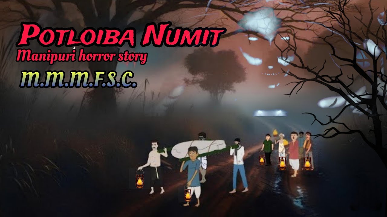 Potloiba Numit || Manipuri Horror Story || Makhal Mathel Manipur Full Story Collection