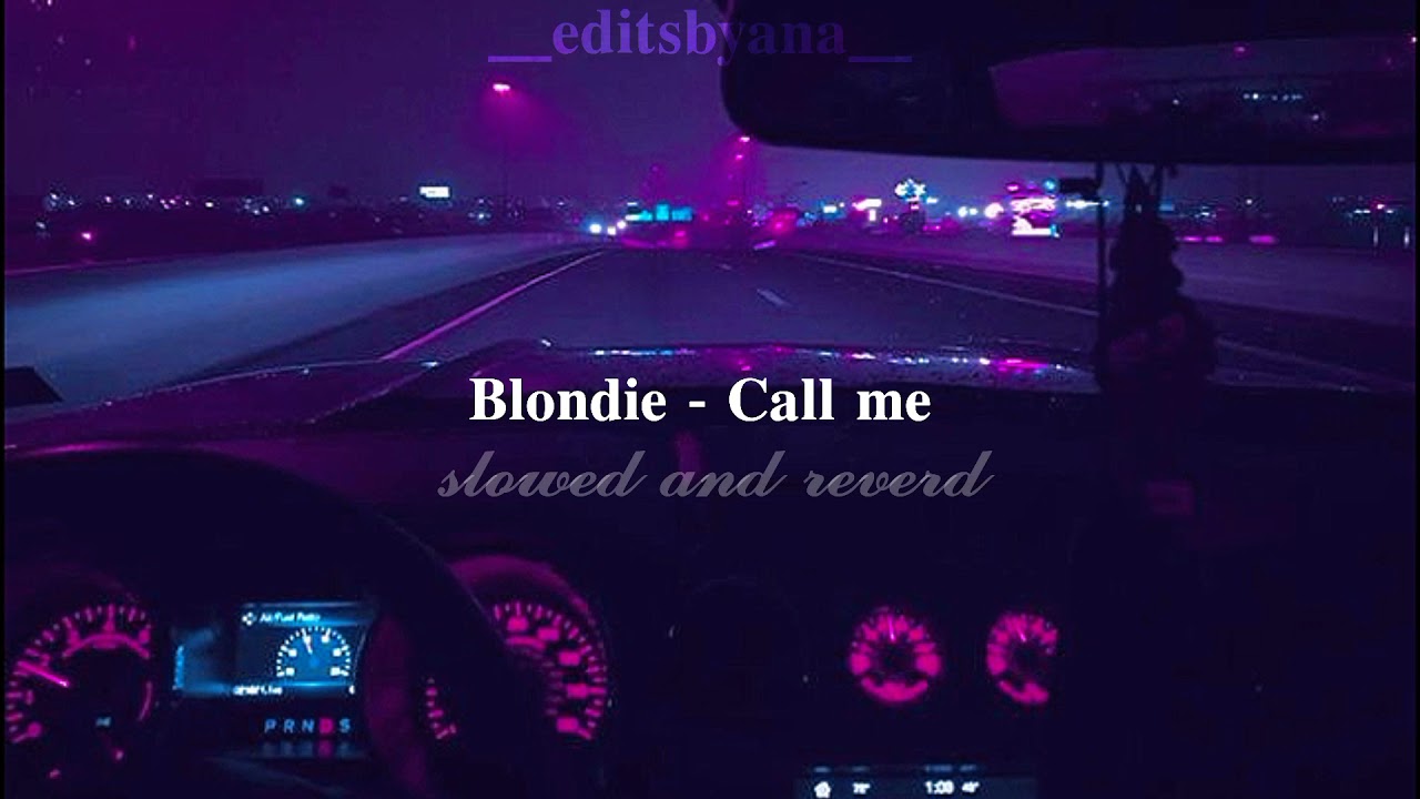 Call me - Blondie // Slowed and Reverd