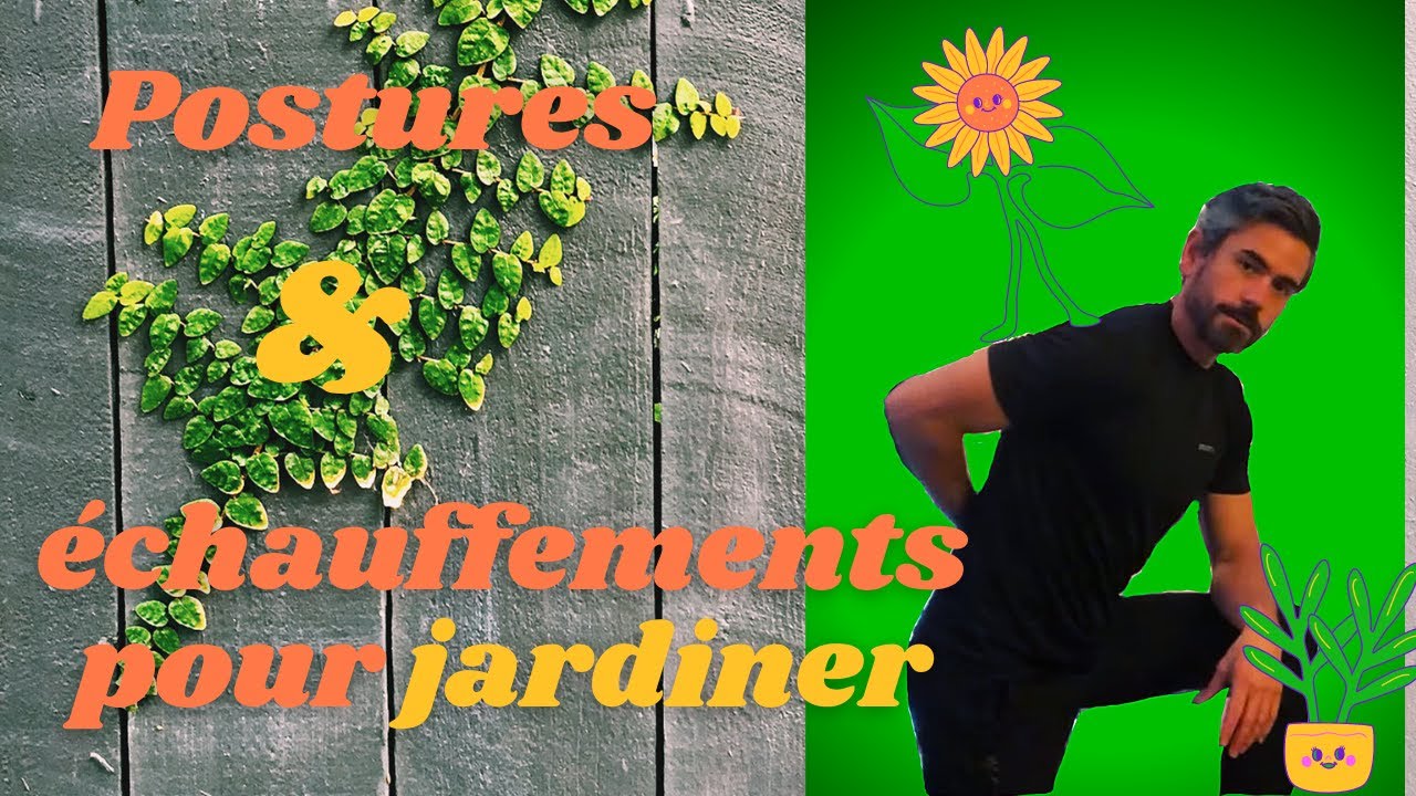 Posture et échauffements pour jardiner.