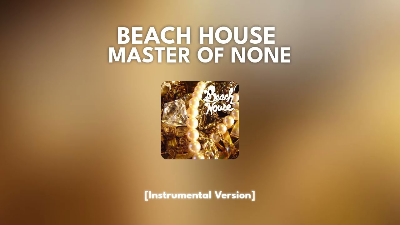 Beach House - Master of None [Instrumental]