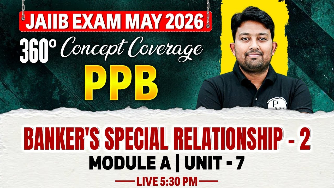 JAIIB May 2026 | JAIIB PPB Module A | Banker's Special Relationship -2 | by Arvind Sir
