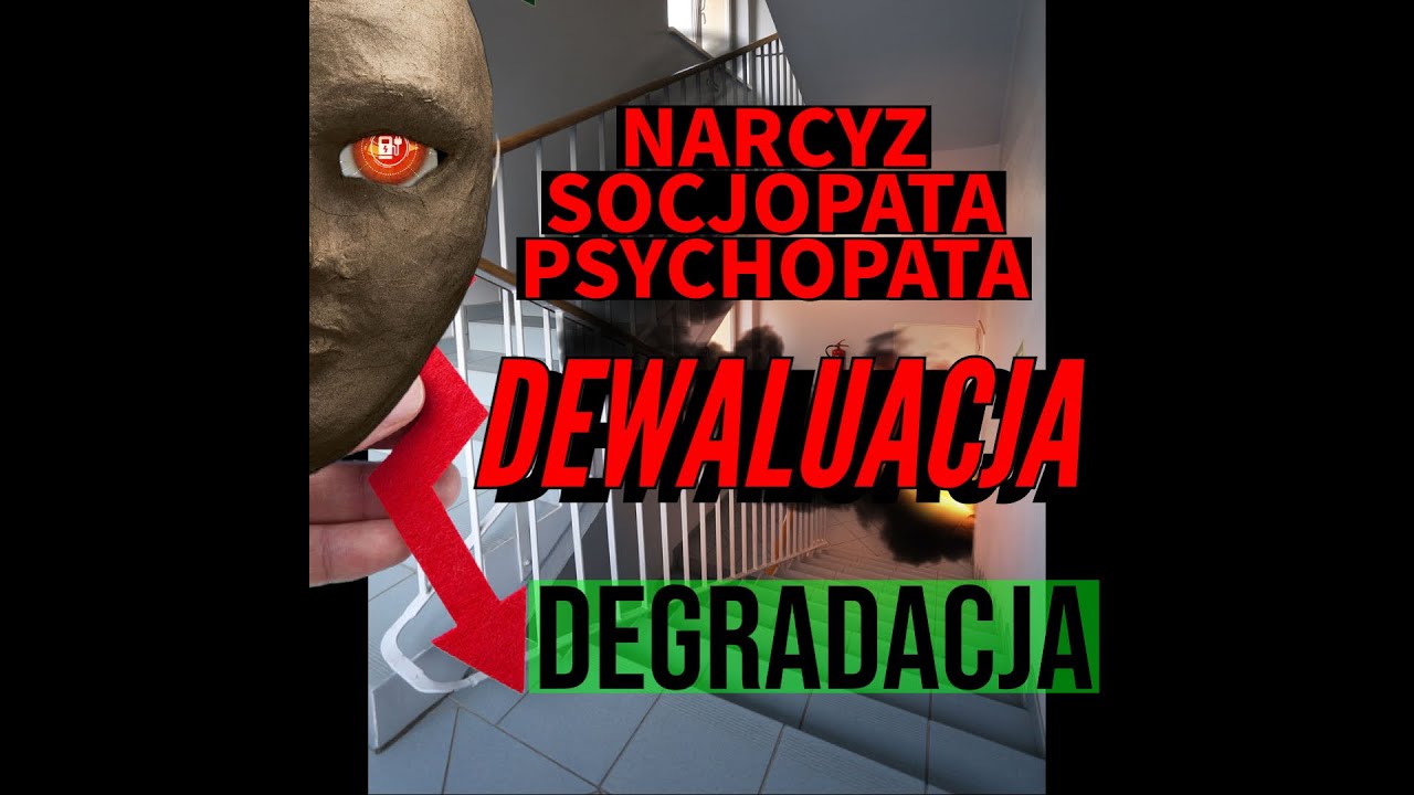 NARCYZ SOCJOPATA PSYCHOPATA DEWALUACJA DEGRADACJA - NARCYZ OBNIŻA TWOJĄ WARTOŚĆ I SAMOOCENĘ DO ZERA