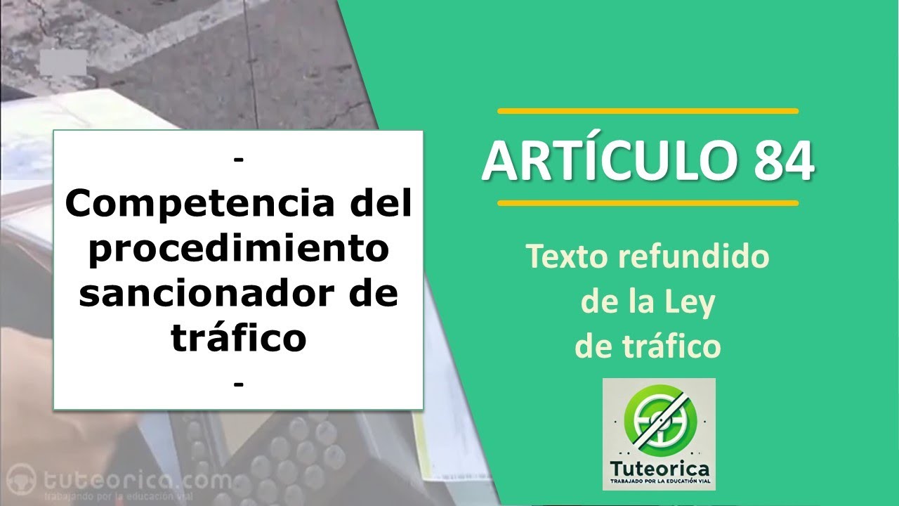 Art&iacute;culo 84. Competencia del procedimiento sancionador de tr&aacute;fico. Ley de tr&aacute;fico.