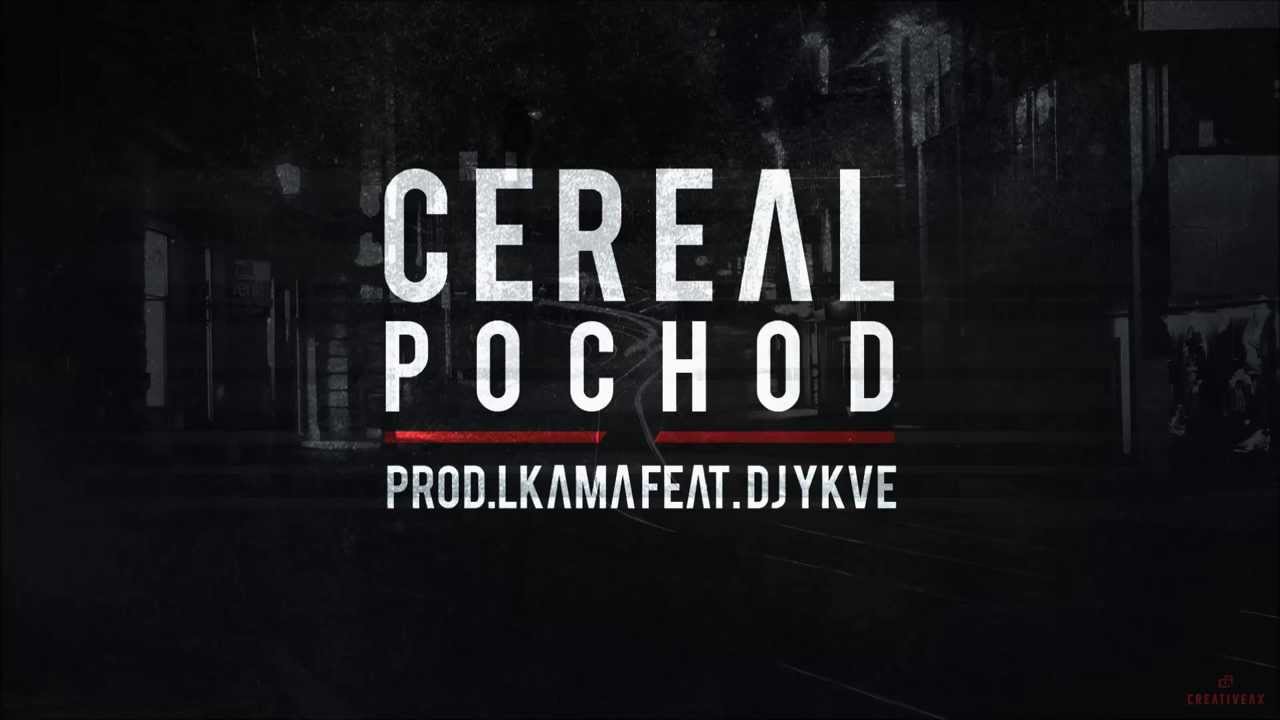 Cereal - Pochod (prod. Lkama) feat. DJ Ykve